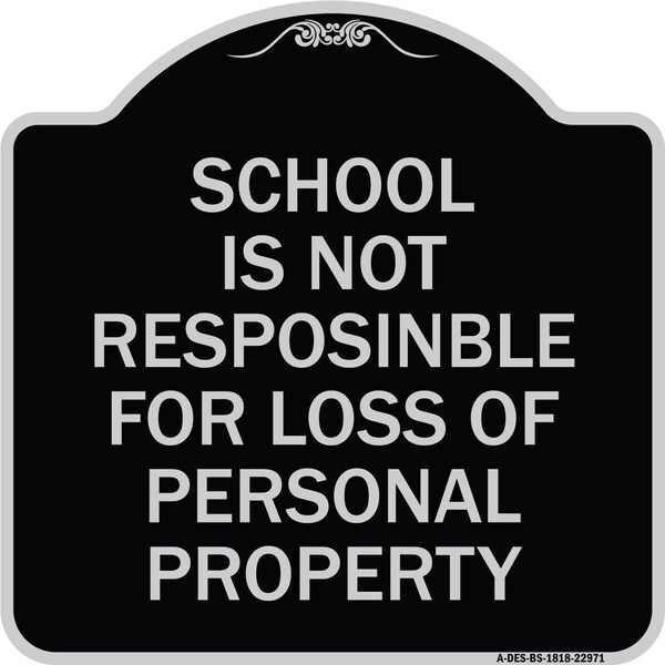 School Is Not Responsible for Loss of Personal Property Heavy-Gauge Alum Sign, 18" H, BS-1818-22971